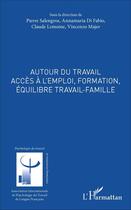 Couverture du livre « Autour du travail, accès à l'emploi, formation, équilibre travail-famille » de  aux éditions L'harmattan