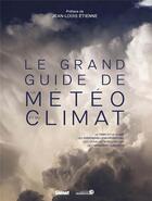 Couverture du livre « Le grand guide de la météo et du climat » de Olivier Nouaillas et Collectif aux éditions Glenat