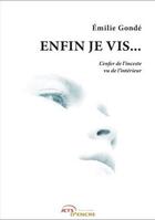 Couverture du livre « Enfin je vis... » de Emilie Gonde aux éditions Jets D'encre