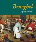 Couverture du livre « Brueghel ; le grand carnaval » de Eloi Rousseau aux éditions Palette