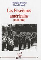 Couverture du livre « Les fascismes américains (1920 - 1944) » de Francois Duprat et Alain Renault aux éditions Deterna