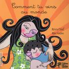 Couverture du livre « Comment tu vins au monde » de Monica Calaf et Mikel Fuentes aux éditions Du Hetre