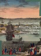 Couverture du livre « Kourou, 1763 ; le dernier rêve de l'Amérique française » de Marion Godfroy aux éditions Vendemiaire