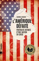 Couverture du livre « L'Amérique défaite ; portraits intimes d'une nation en crise » de George Packer aux éditions Piranha