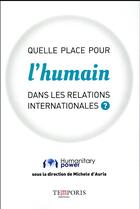 Couverture du livre « Quelle place pour l'humain dans les relations internationales ? » de Humanitary Power aux éditions Temporis