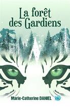 Couverture du livre « La forêt des Gardiens » de Marie-Catherine Daniel aux éditions Editions Du 38