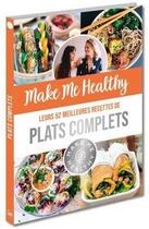 Couverture du livre « Make me healthy : leurs 52 meilleures recettes de plats complets » de Colette Friedrich et Sarah Marin-Maire aux éditions Editions 365