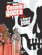 Couverture du livre « Cosmik Roger t.3 ; cosmik Roger contre le général gore » de Julien et Mo et Cdm aux éditions Fluide Glacial