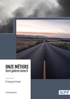 Couverture du livre « Onze métiers, cent galères Tome 6 » de Francois Ihuel aux éditions Nombre 7