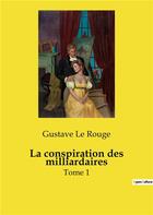 Couverture du livre « La conspiration des milliardaires - tome 1 » de Le Rouge aux éditions Culturea