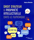 Couverture du livre « Droit d'auteur et propriété intellectuelle dans le numérique (4e édition) » de Fabrice Mattatia aux éditions Eyrolles