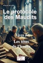 Couverture du livre « LE PROTOCOLE DES MAUDITS : Livre 3 : Les têtes de l'hydre » de Bernard Sellier aux éditions Bernard Sellier