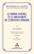Couverture du livre « Le monde naturel et le mouvement de l'existence humaine » de Jan Patocka aux éditions Les Compagnons D'humanite