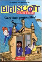 Couverture du livre « Bibi Scott détective à rollers Tome 2 : Bibi Scott détective à rollers ; gare aux gargouilles ! » de Clementine Beauvais aux éditions Rageot