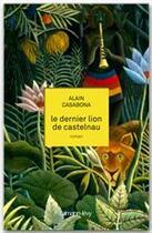 Couverture du livre « Le dernier lion de Castelnau » de Alain Casabona aux éditions Calmann-levy