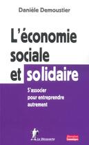 Couverture du livre « L'économie sociale et solidaire s'associer pour entreprendre autrement » de Daniele Demoustier aux éditions La Decouverte