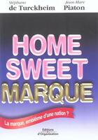 Couverture du livre « Home Sweet Marque. La Marque Embleme D Une Nation ? » de Turkheim S De aux éditions Organisation