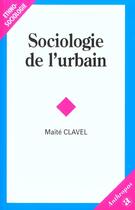 Couverture du livre « Sociologie de l'urbain » de Maite Clavel aux éditions Economica