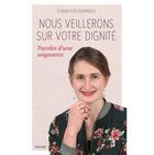 Couverture du livre « Nous veillerons sur votre dignité : paroles d'une soignante » de Elisabeth De Courreges aux éditions Mame