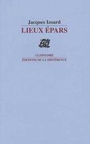 Couverture du livre « Lieux épars » de Jacques Izoard aux éditions La Difference