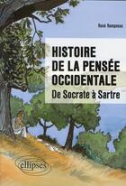 Couverture du livre « Histoire de la pensée occidentale ; de Socrate à Sartre » de Rampnoux aux éditions Ellipses