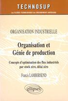 Couverture du livre « Organisation et genie de production - organisation industrielle - niveau b » de Lambersend Francis aux éditions Ellipses