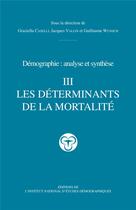 Couverture du livre « Traité de démographie : Les déterminants de la mortalité » de Graziella Caselli et Jacques Vallin aux éditions Ined