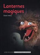 Couverture du livre « Lanternes magiques » de Elodie Imbeau aux éditions Actes Sud