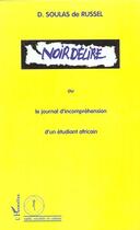 Couverture du livre « Noir délire ou le journal d'incompréhension d'un étudiant africain » de Dominique Soulas De Russel aux éditions L'harmattan