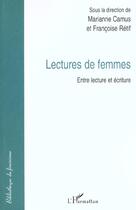 Couverture du livre « Lectures de femmes ; entre lecture et écriture » de Marianne Camus et Francoise Retif aux éditions L'harmattan