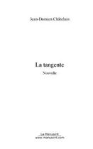 Couverture du livre « La tangente » de Chatelain J-D. aux éditions Editions Le Manuscrit