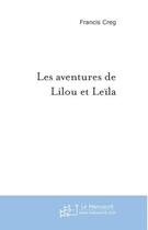 Couverture du livre « Les aventures de lilou et leila » de Francis Creg aux éditions Editions Le Manuscrit