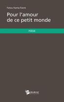 Couverture du livre « Pour l'amour de ce petit monde » de Fatou Kama Favre aux éditions Publibook