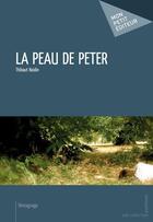 Couverture du livre « La peau de Peter » de Thibaut Boidin aux éditions Mon Petit Editeur