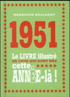 Couverture du livre « 1951 ; le livre illustré de ceux qui sont nés cette année-là ! » de Baudouin Bollaert aux éditions First