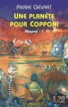 Couverture du livre « Khopnê t.1 ; une planète pour Copponi » de Pierre Gevart aux éditions Eons