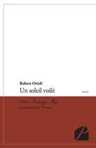 Couverture du livre « Un soleil voilé ; 1964 ; Strasbourg-Alger en passant par l'amour » de Robert Orioli aux éditions Editions Du Panthéon