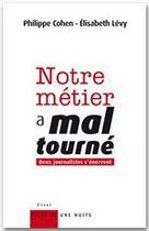 Couverture du livre « Notre métier a mal tourné » de Philippe Cohen et Elisabeth Levy aux éditions Fayard/mille Et Une Nuits