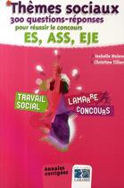 Couverture du livre « Thèmes sociaux ; 300 questions reponses pour réussir le concours ES/ASS/EJE » de Hulaud aux éditions Lamarre