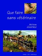 Couverture du livre « Que faire sans vétérinaire » de Christian Meyer et Bill Forse aux éditions Quae