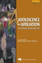 Couverture du livre « Adolescence et affiliation ; les risques de devenir soi » de Robert Letendre et Denise Marchand aux éditions Presses De L'universite Du Quebec