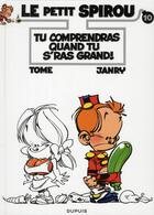 Couverture du livre « Le Petit Spirou Tome 10 : tu comprendras quand tu s'ras grand ! » de Tome et Janry aux éditions Dupuis