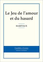 Couverture du livre « Le jeu de l'amour et du hasard » de Pierre De Marivaux aux éditions Candide & Cyrano