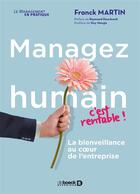 Couverture du livre « Managez humain, c'est rentable ! la bienveillance au coeur de l'entreprise » de Franck Martin aux éditions De Boeck Superieur