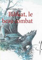 Couverture du livre « Bilikat, le beau combat ; le combat à la gauloise : l'apport de l'expérimentation à l'étude du maniement des armes laténiennes » de Michael Muller-Hewer aux éditions Books On Demand