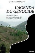 Couverture du livre « L'agenda du génocide ; le témoignage de Richard Mugenzi ; ex-espion rwandais » de Jean-Francois Dupaquier aux éditions Karthala