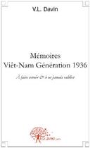 Couverture du livre « Mémoires ; Viêt-Nam génération 1936 ; A faire savoir et à ne jamais oublier » de Davin V.L aux éditions Edilivre