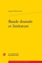 Couverture du livre « Bande dessinée et littérature » de Jacques Durrenmatt aux éditions Classiques Garnier