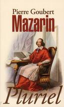 Couverture du livre « Mazarin » de Pierre Goubert aux éditions Pluriel