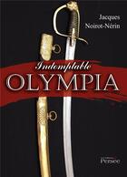 Couverture du livre « Indomptable olympia » de Jacques Noirot-Nerin aux éditions Persee